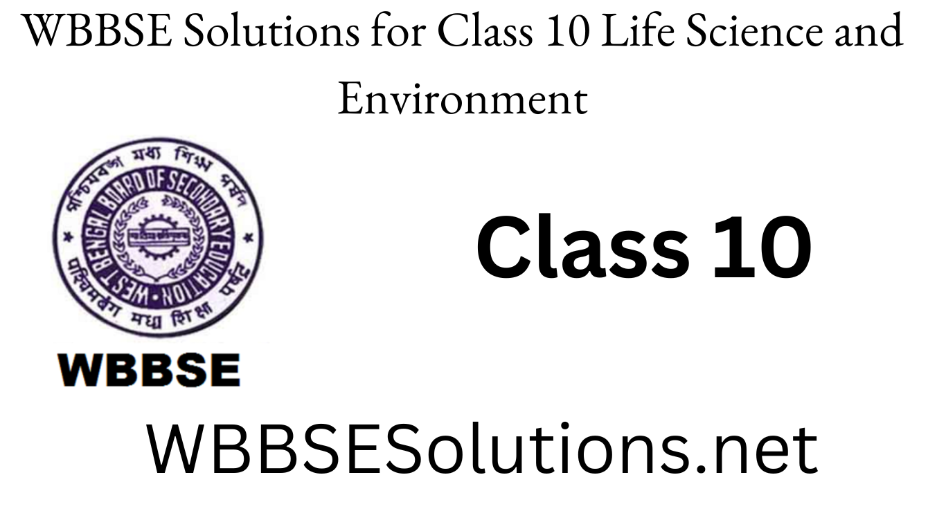 WBBSE Solutions for Class 10 Life Science and Environment