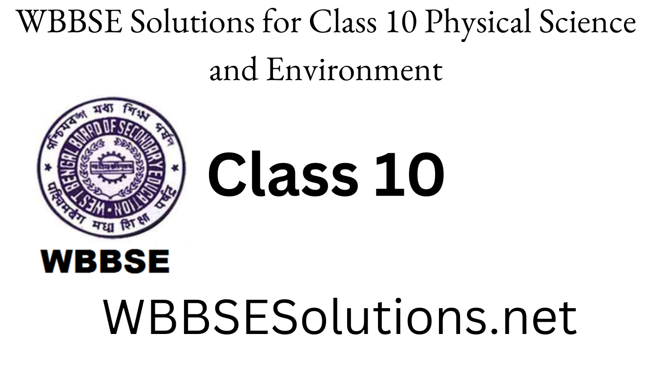 WBBSE Solutions for Class 10 Physical Science and Environment