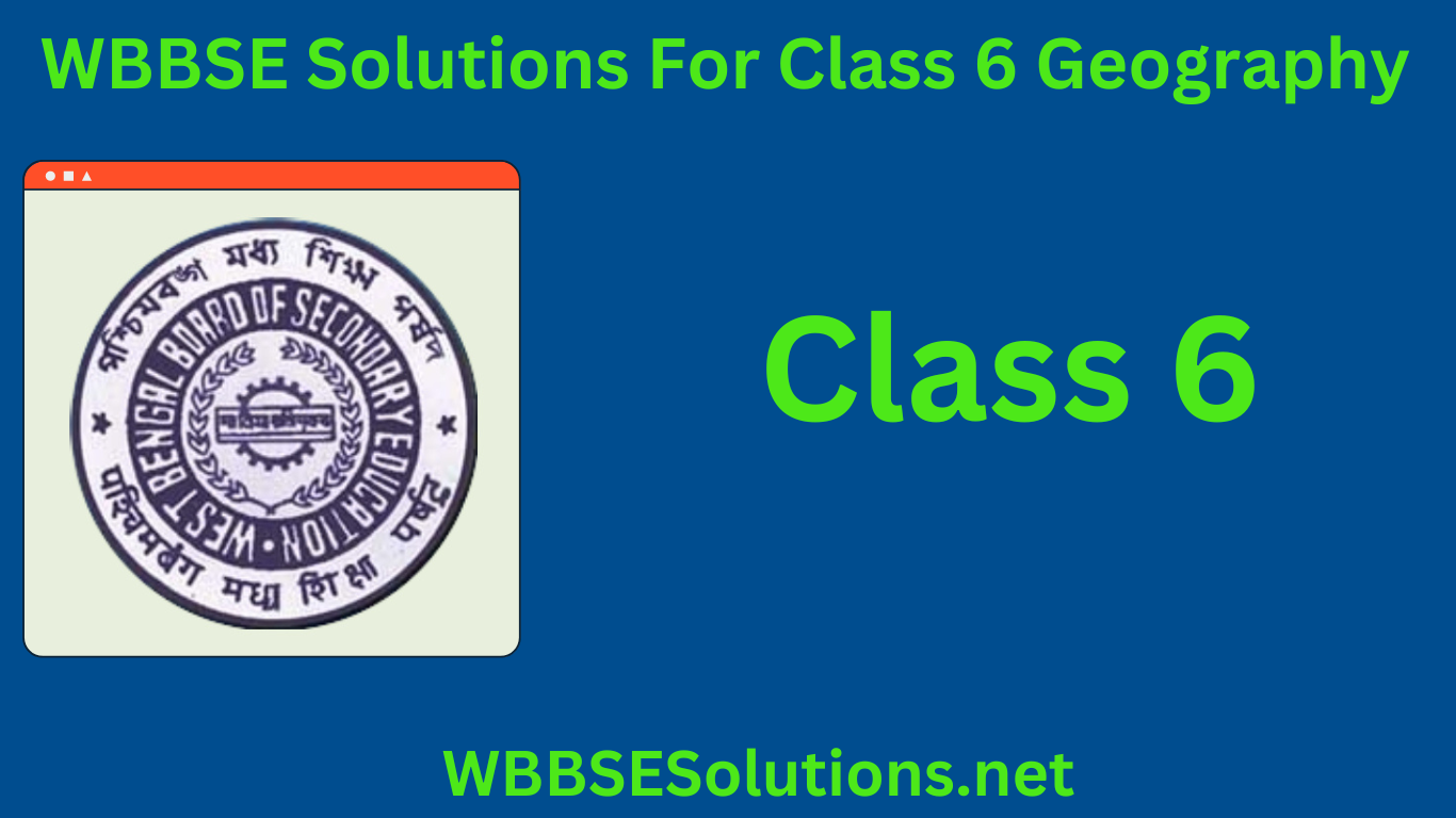 WBBSE Solutions For Class 6 Geography