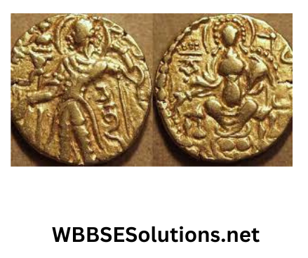WBBSE Solutions For Class 6 History Chapter 7 Economy And Society Topic B Kushana Age Gupta Age And Post Gupta Age Gupta coins