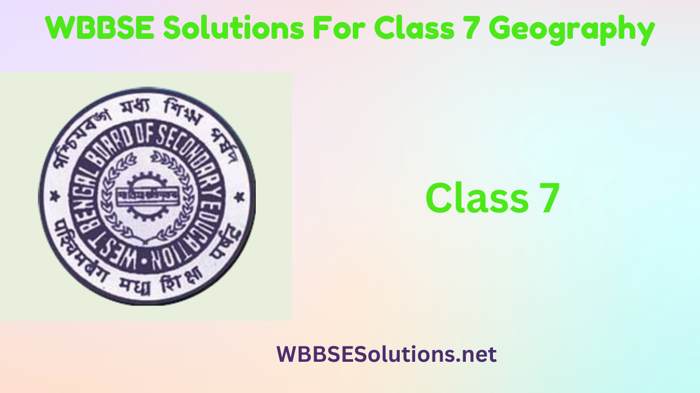 WBBSE Solutions For Class 7 Geography