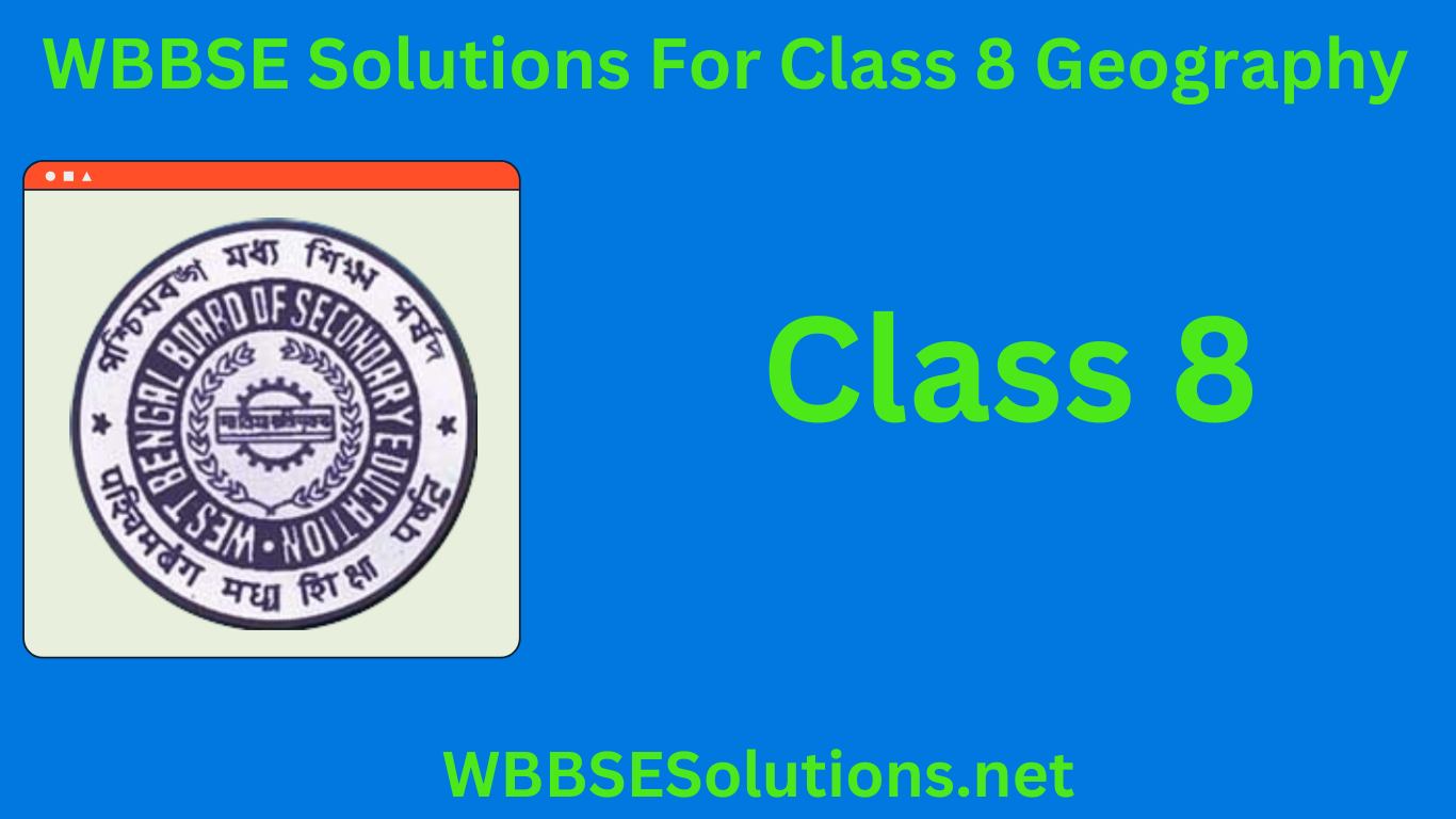 WBBSE Solutions For Class 8 Geography