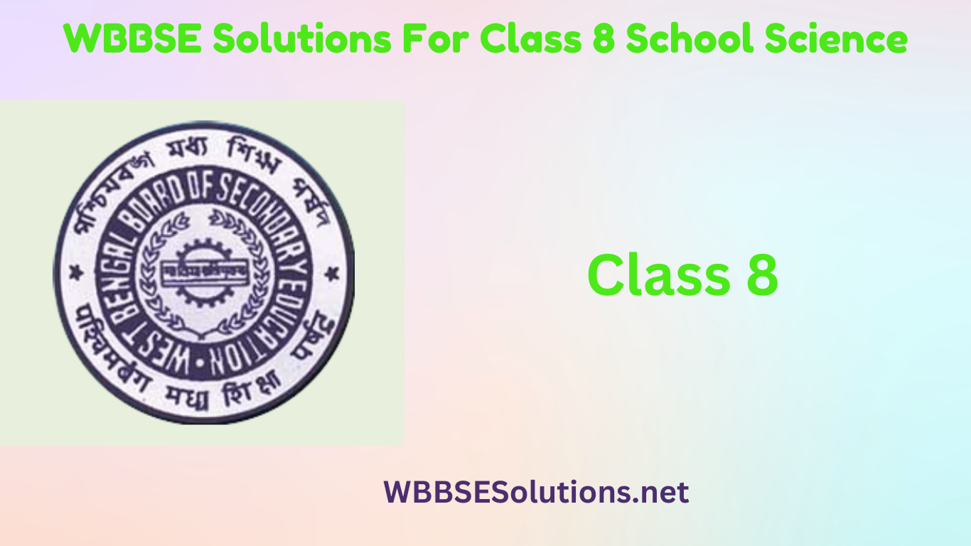 WBBSE Solutions For Class 8 School Science