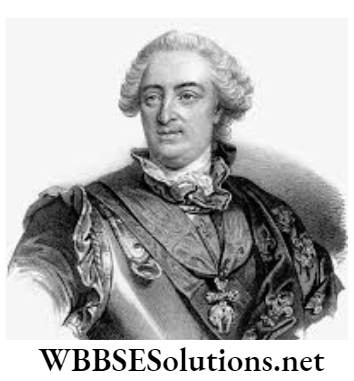 WBBSE Solutions for Class 9 History Chapter 1 Some Aspects Of The French Revolution King Louis XV