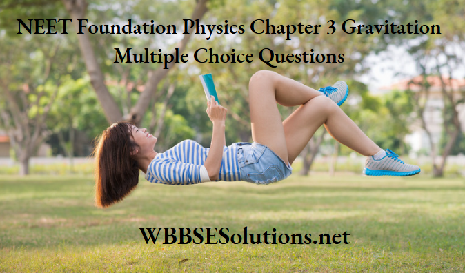 NEET Foundation Physics Chapter 3 Gravitation Multiple Choice Questions