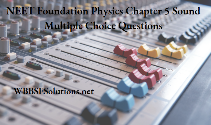 NEET Foundation Physics Chapter 5 Sound Multiple Choice Questions