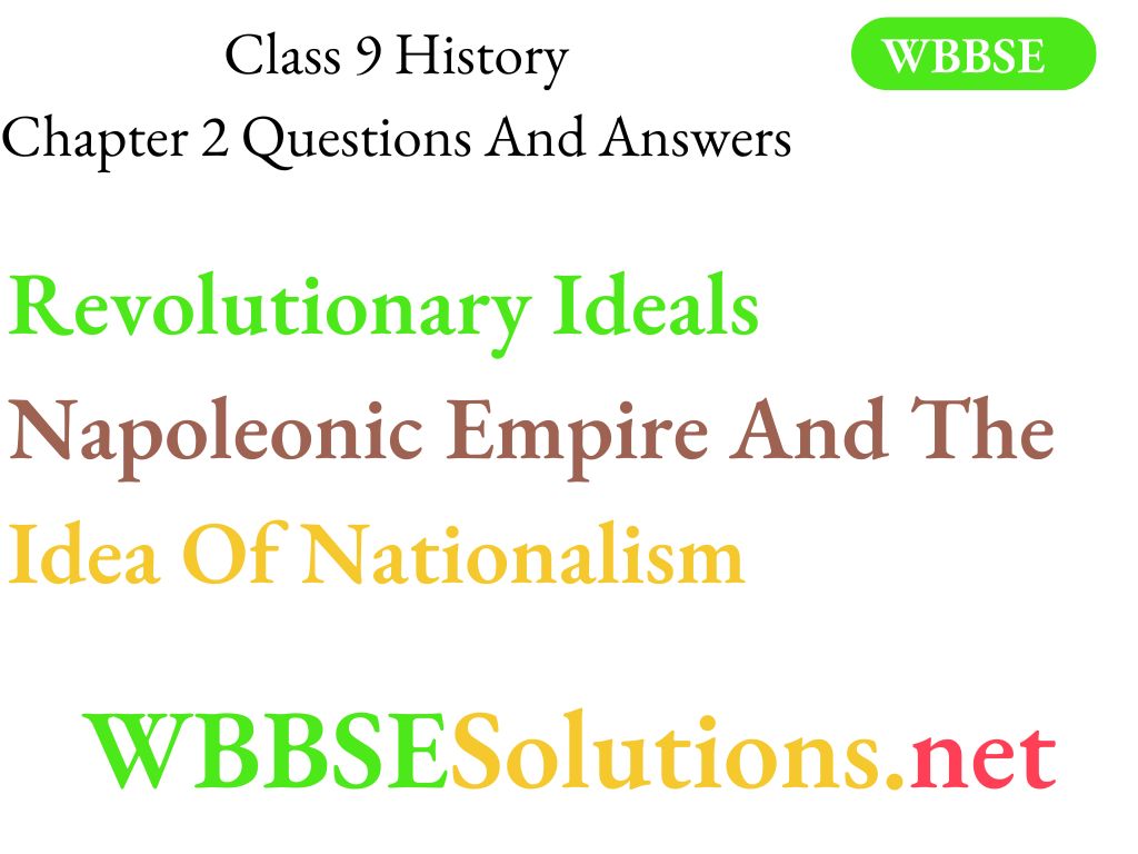 Revolutionary Ideals Napoleonic Empire And The Idea Of Nationalism