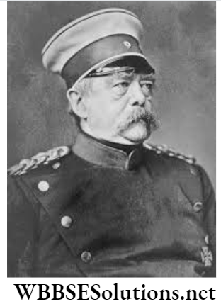 WBBSE Solutions For Class 9 History Chapter 3 Europe In The 19th Century Conflict Of Monarchical And Nationalist Ideas Bismarck
