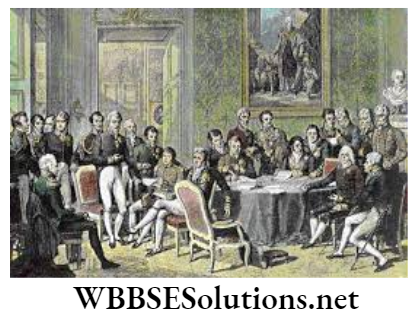 WBBSE Solutions For Class 9 History Chapter 3 Europe In The 19th Century Conflict Of Monarchical And Nationalist Ideas Vienna Conference