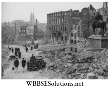 WBBSE Solutions For Class 9 History Chapter 6 The Second World War And Its Aftermath The destructive of World War II