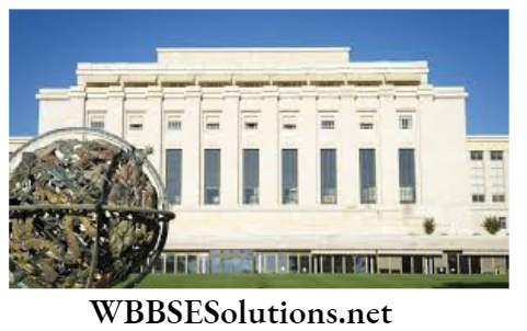 WBBSE Solutions For Class 9 History Chapter 7 The League Of Nations And The United Nations Organization United Nations Office at Geneva