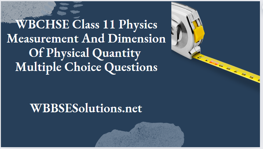 Physical World And Measurement Chapter 1 Measurement And Dimension Of Physical Quantity Multiple Choice Questions