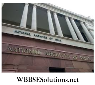 WBBSE Solutions For Class 10 History Chapter 1 Ideas Of History National Archives of India, New Delhi