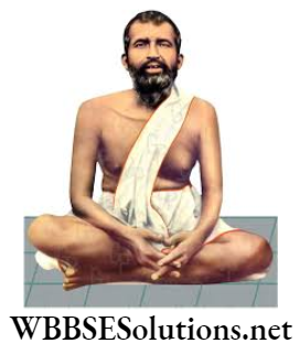 WBBSE Solutions For Class 10 History Chapter 2 Reform Characteristics And Observations Ramakrishna Paramhansa
